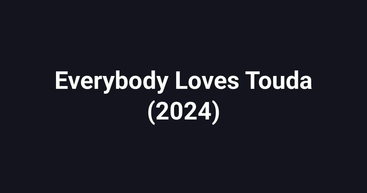 Everybody Loves Touda (2024)