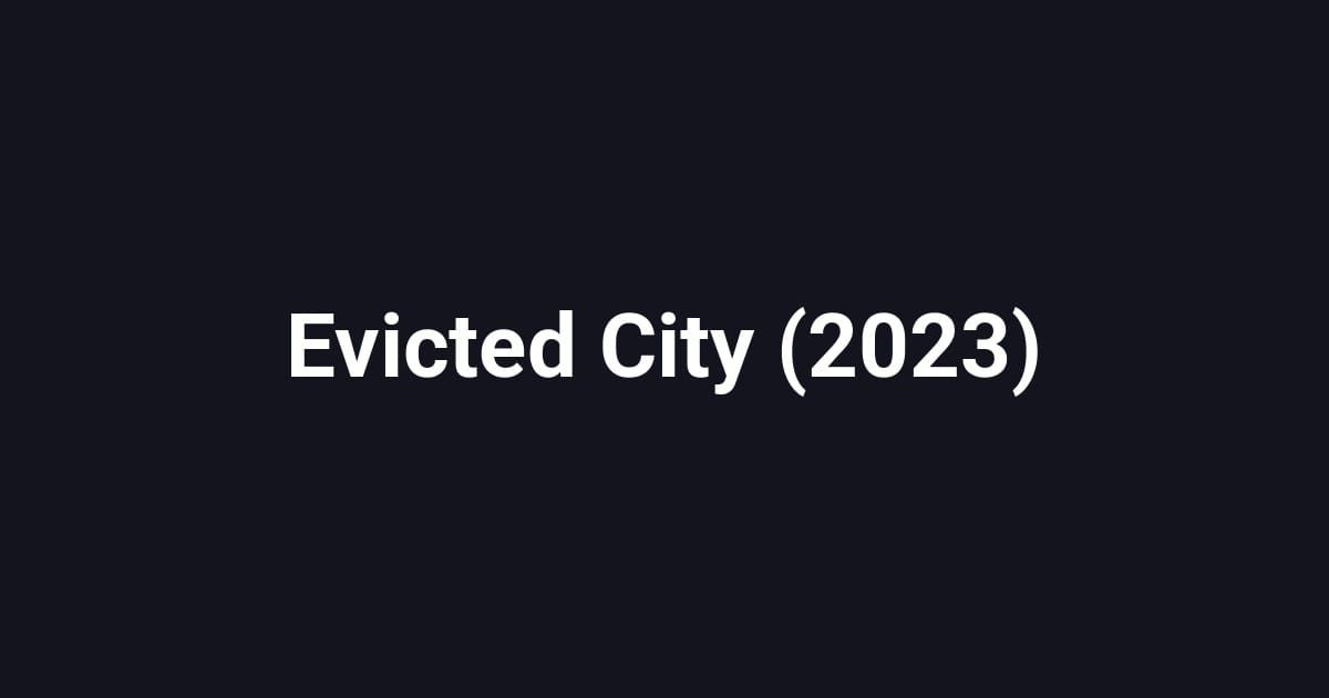Evicted City (2023)