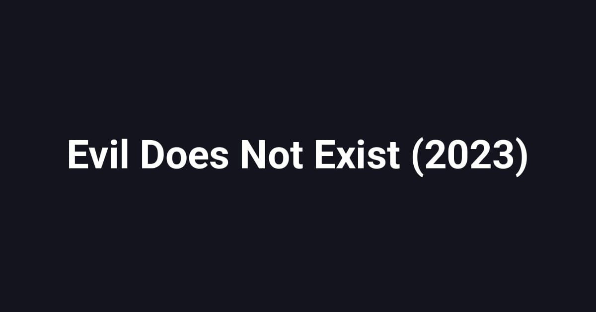 Evil Does Not Exist (2023)