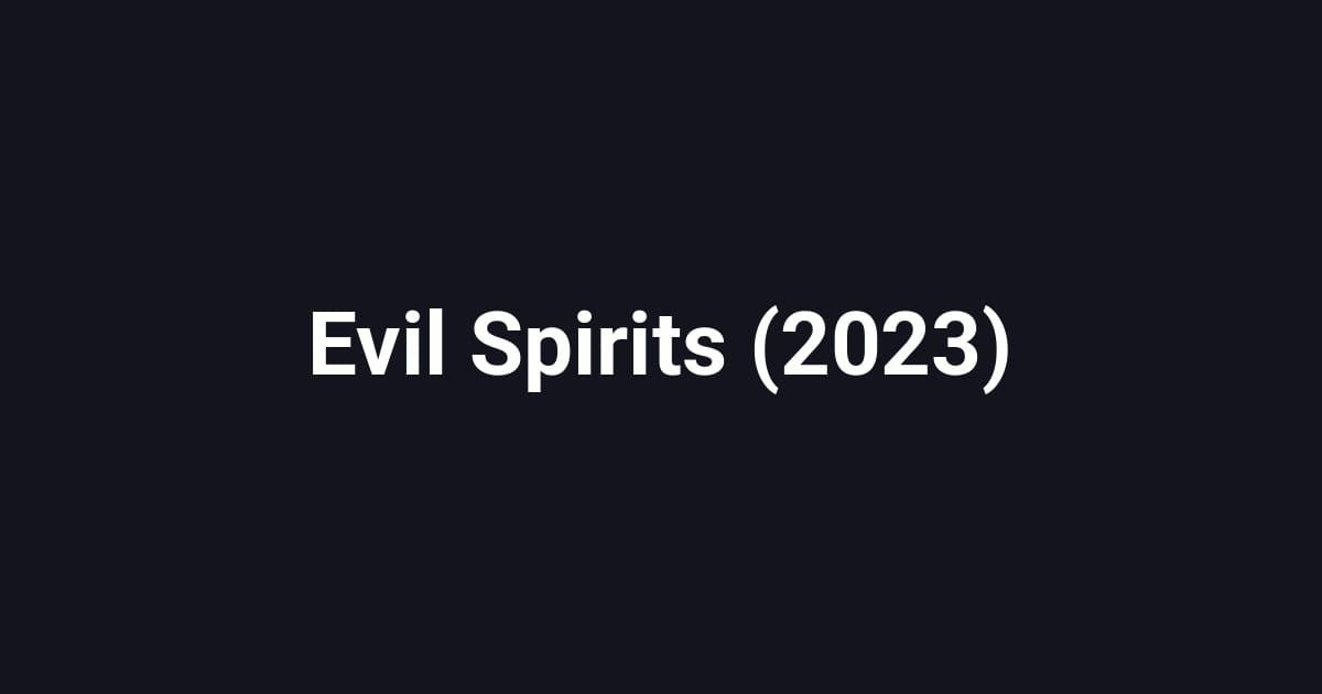 Evil Spirits (2023)