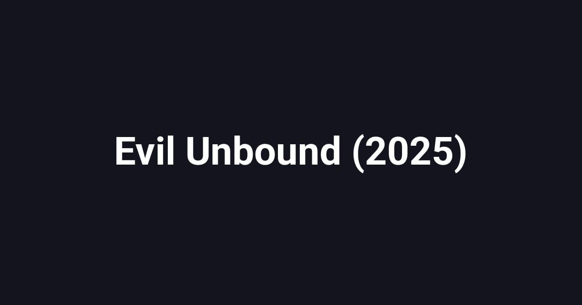 Evil Unbound (2025)