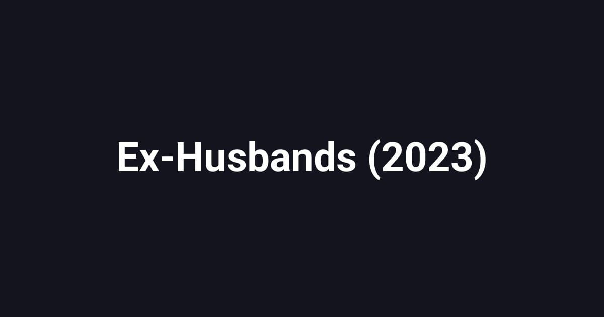 Ex-Husbands (2023)