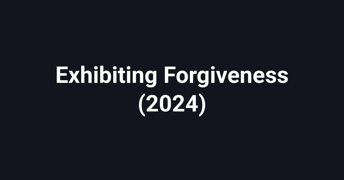 Exhibiting Forgiveness (2024)