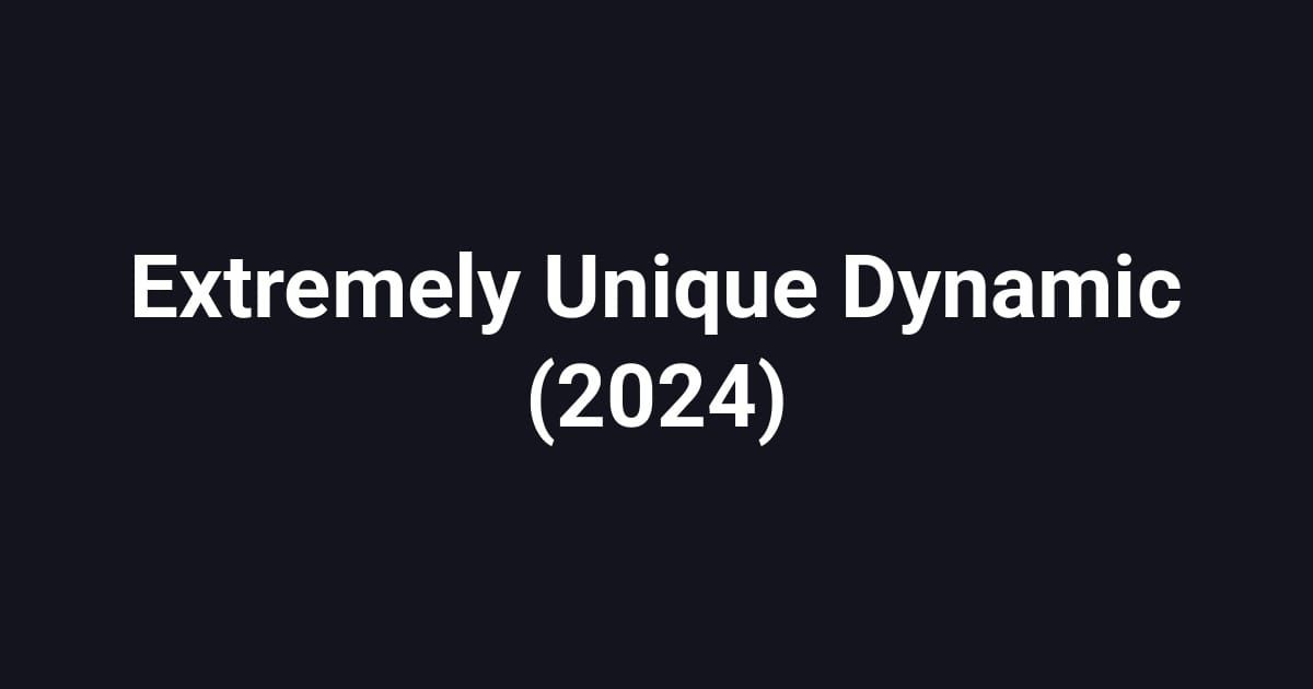 Extremely Unique Dynamic (2024)