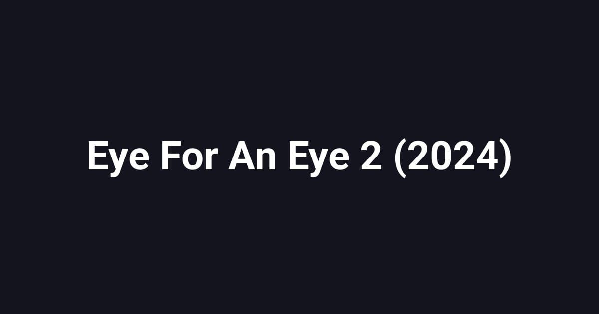 Eye For An Eye 2 (2024)