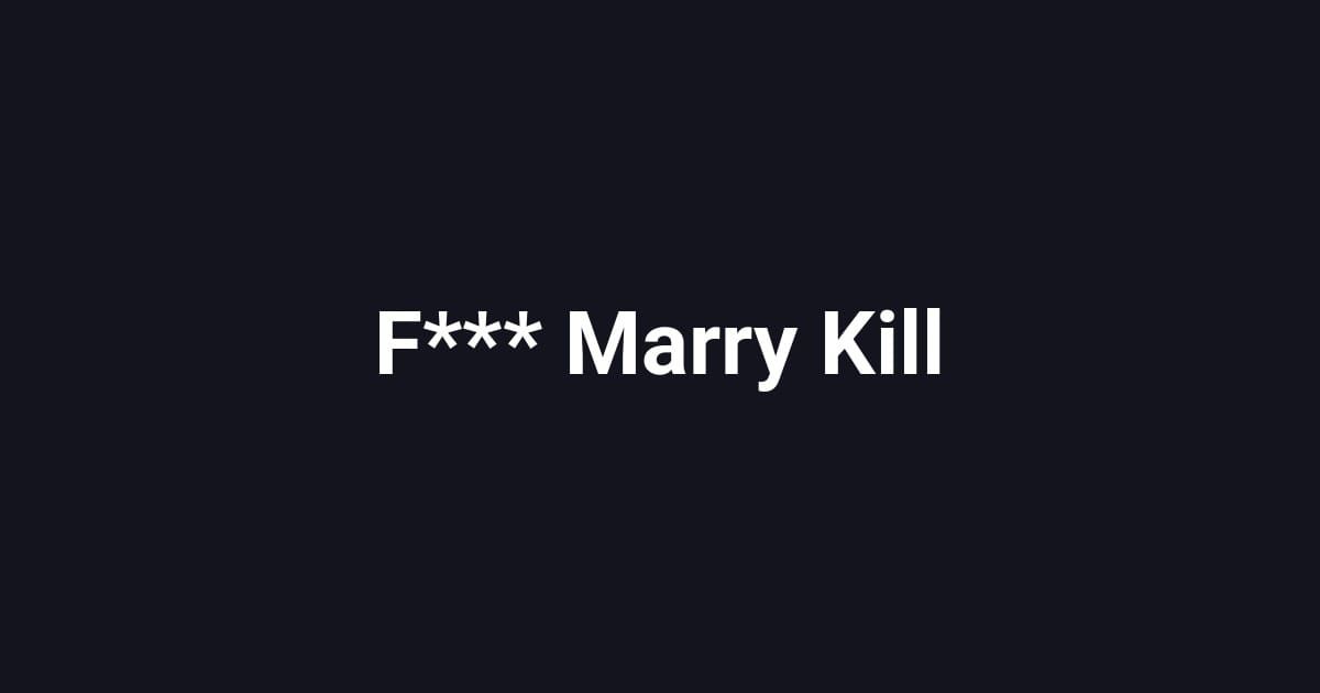 F*** Marry Kill