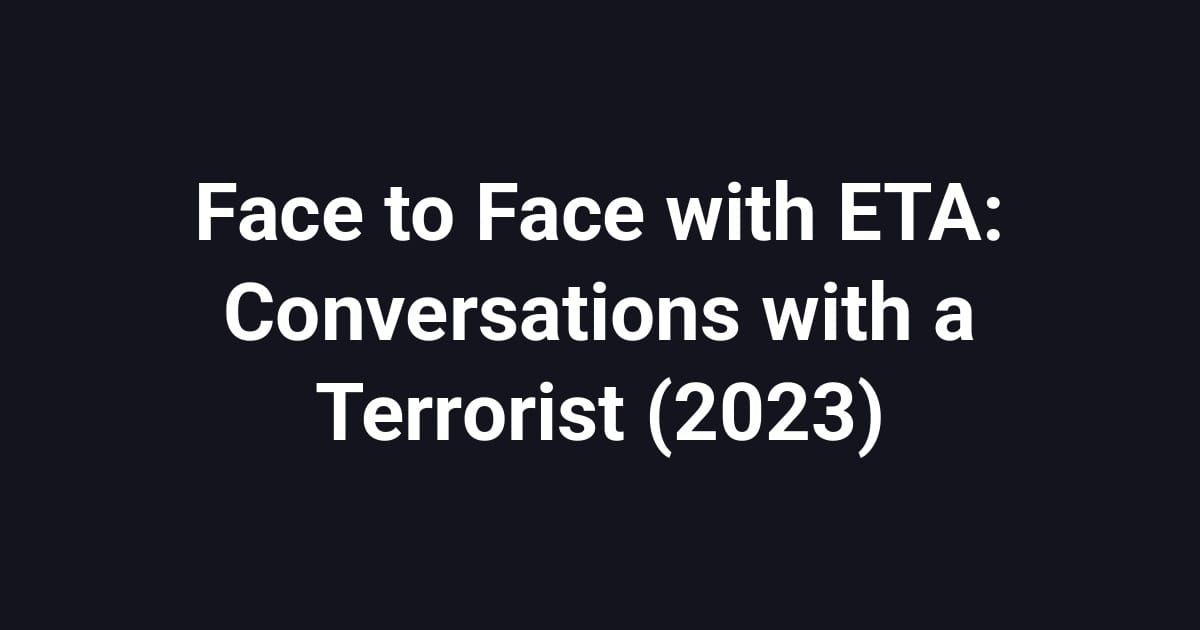 Face to Face with ETA: Conversations with a Terrorist (2023)