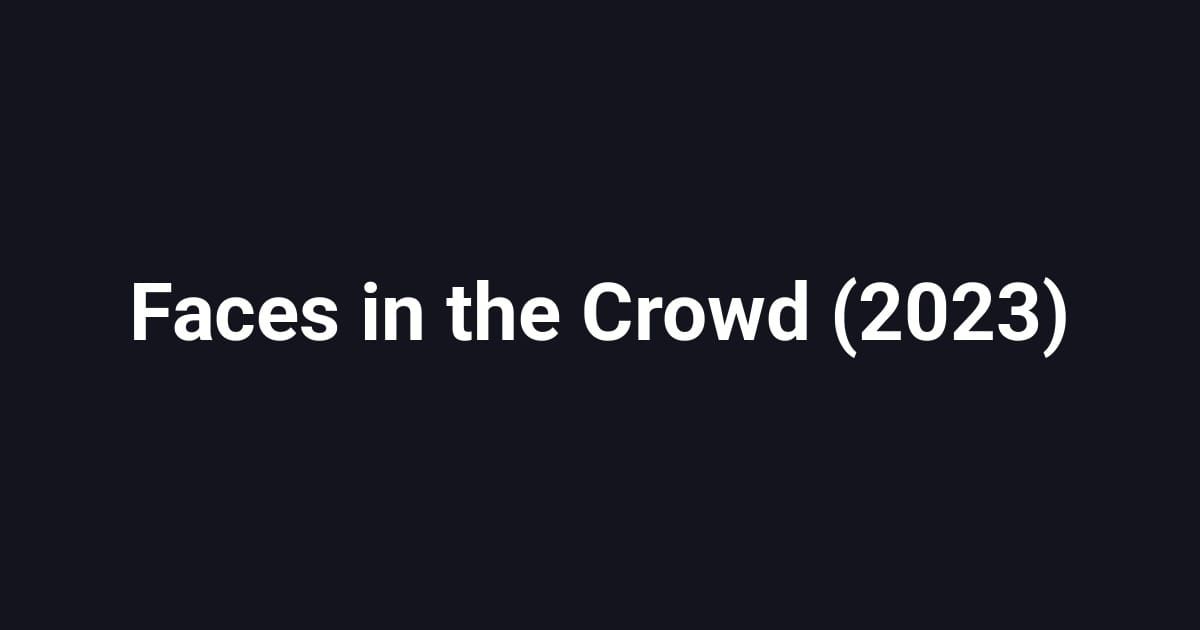 Faces in the Crowd (2023)