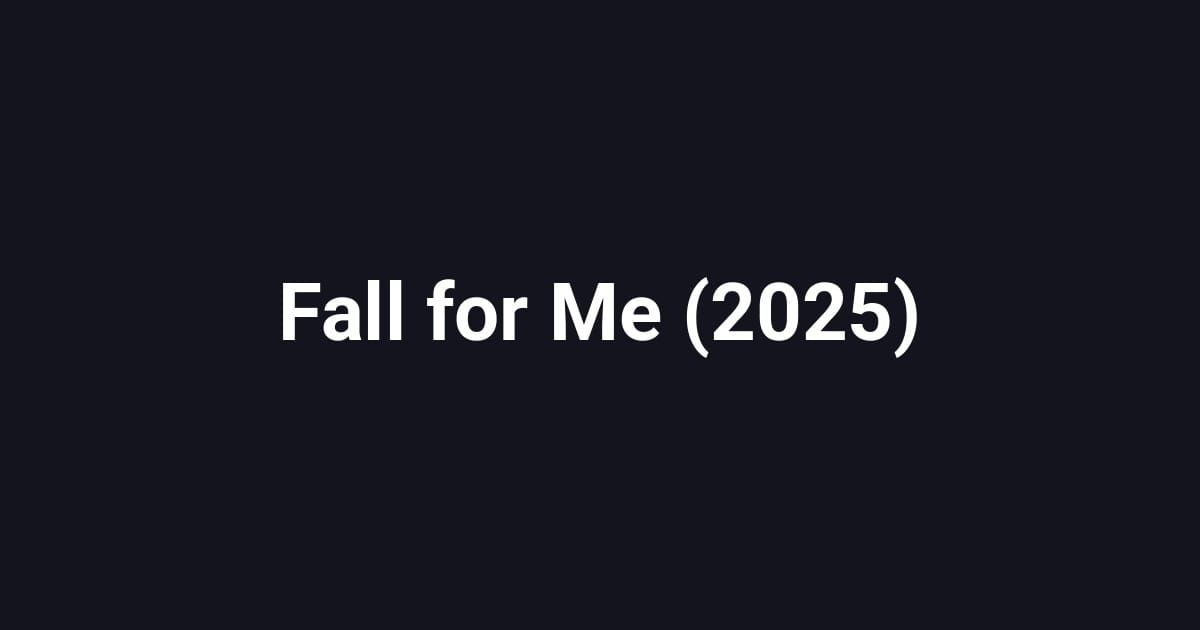Fall for Me (2025)