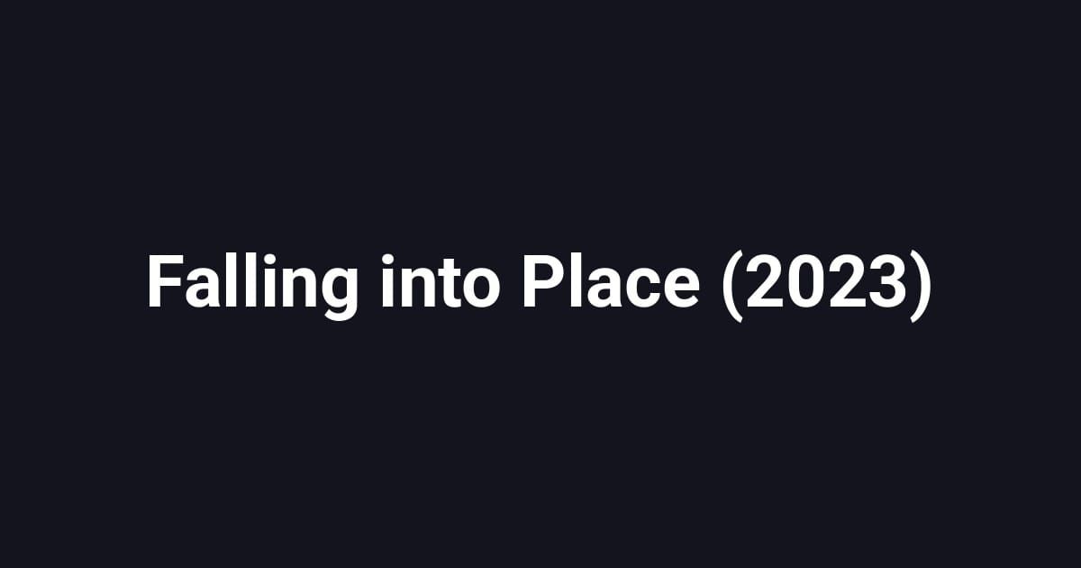 Falling into Place (2023)