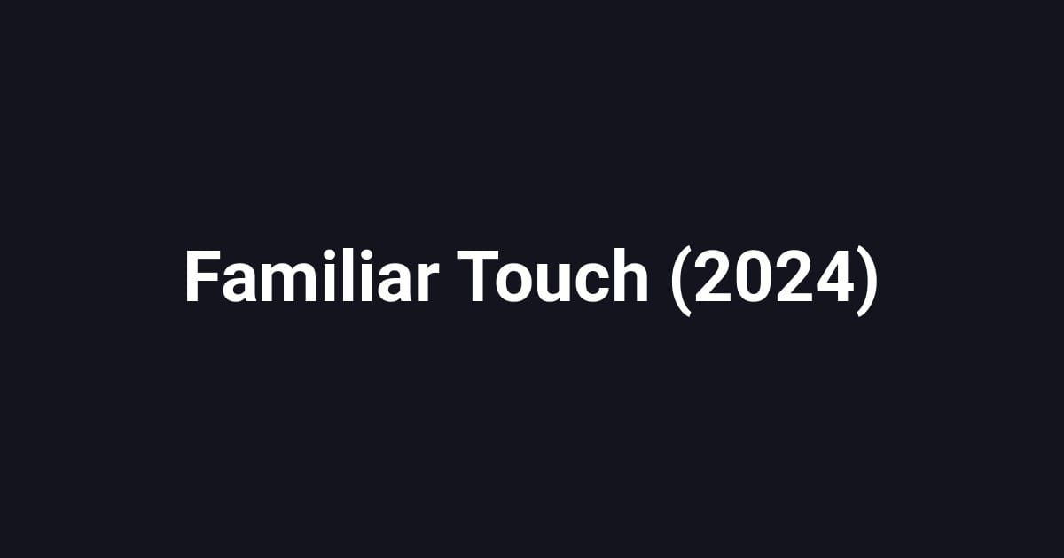 Familiar Touch (2024)