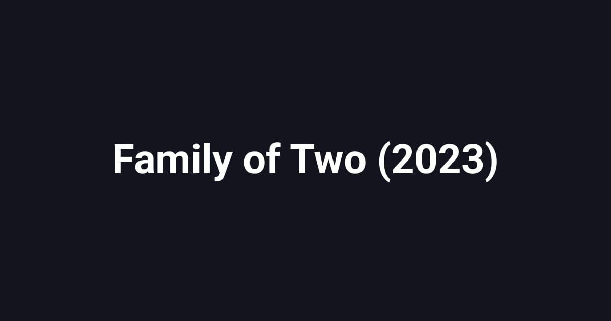 Family of Two (2023)