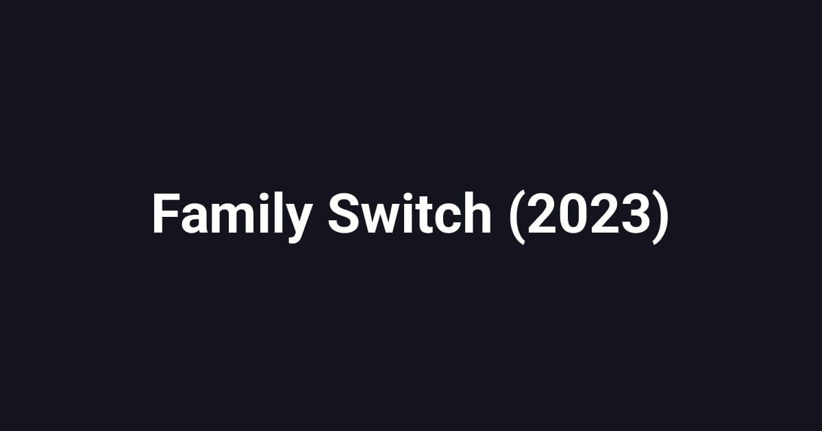 Family Switch (2023)