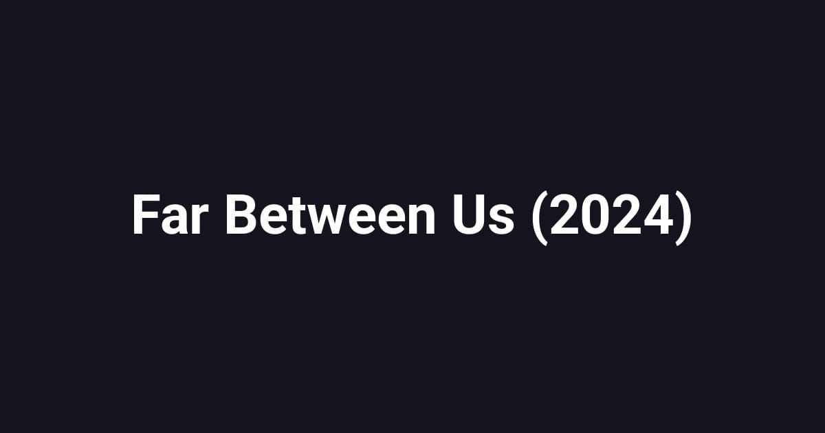 Far Between Us (2024)