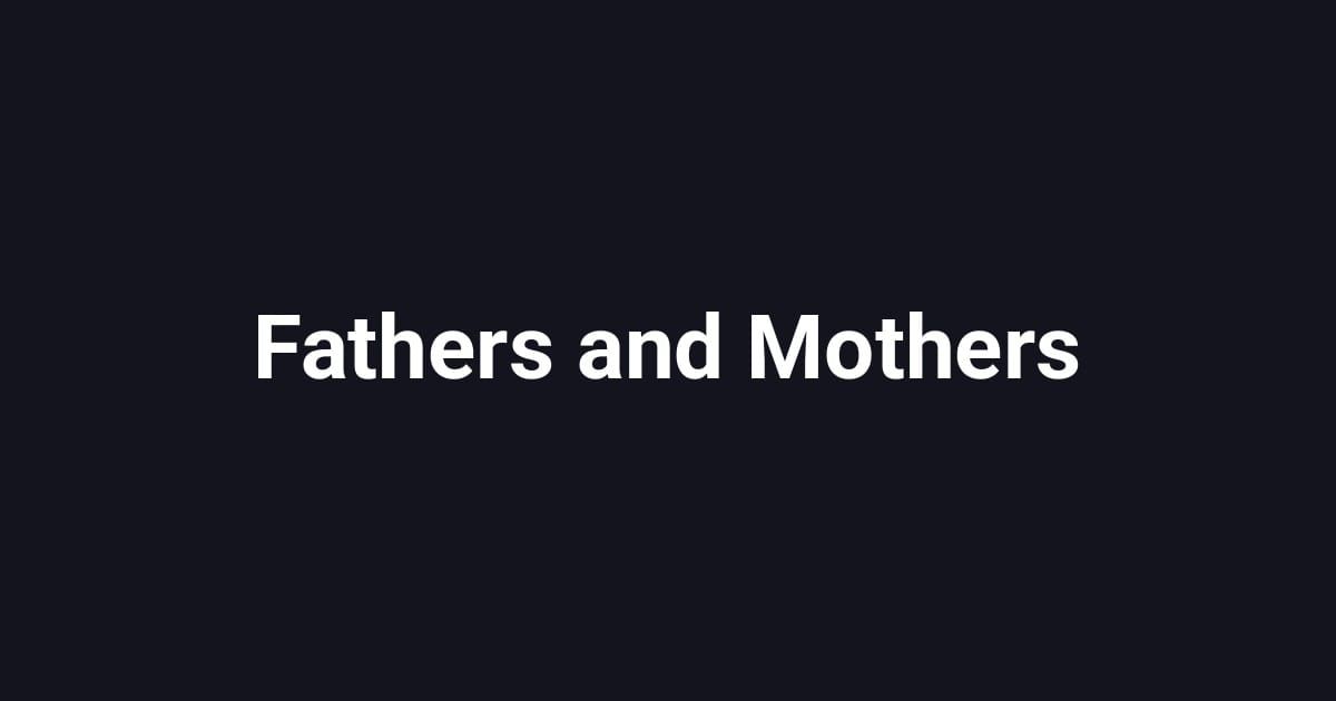 Fathers and Mothers