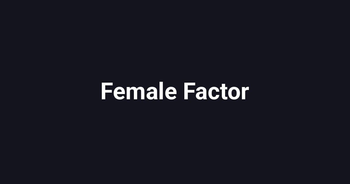 Female Factor