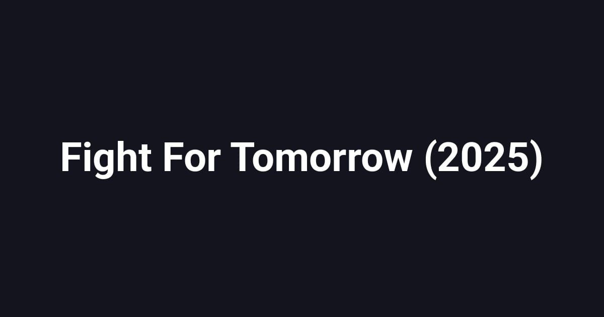 Fight For Tomorrow (2025)