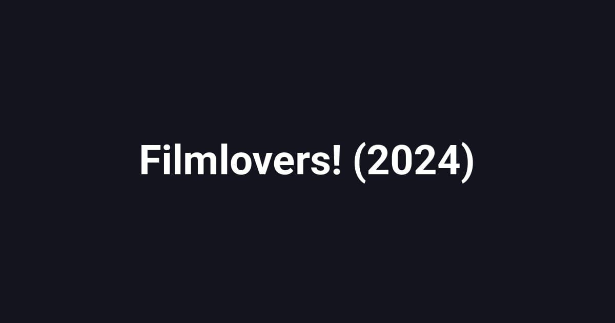 Filmlovers! (2024)