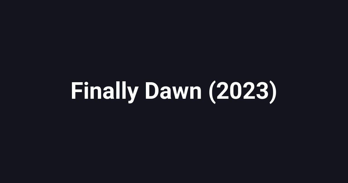 Finally Dawn (2023)