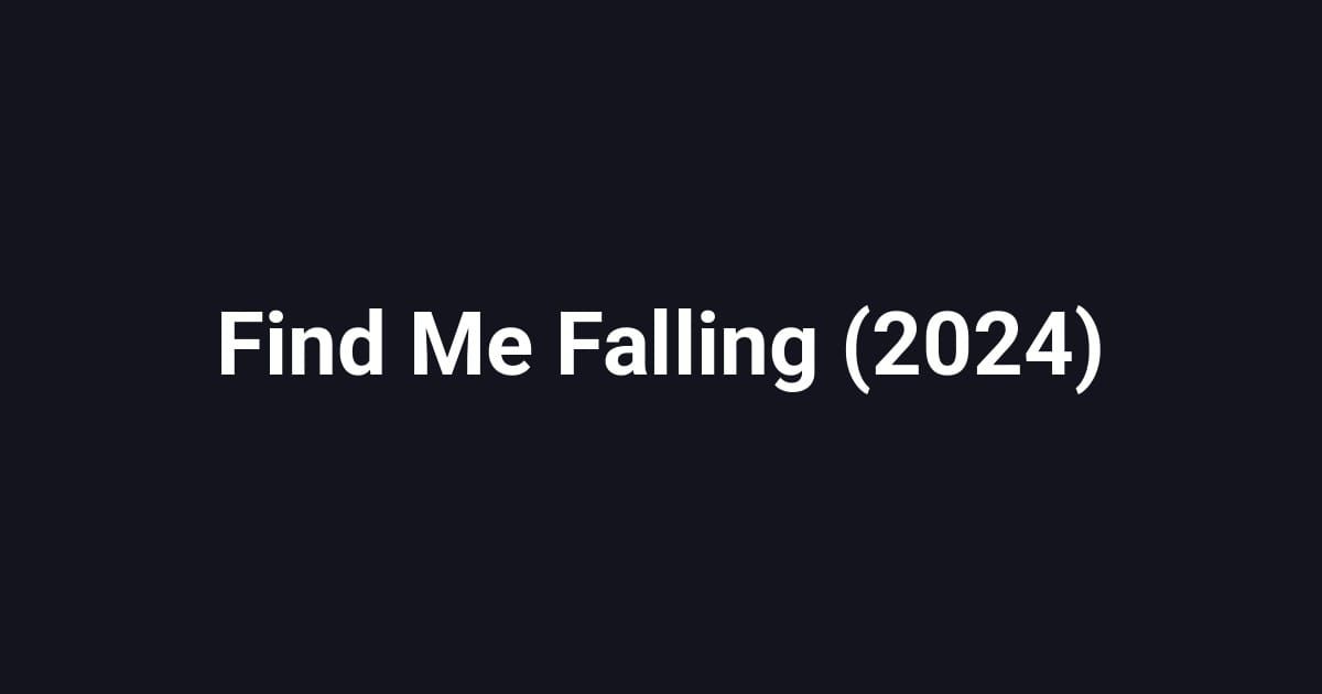 Find Me Falling (2024)