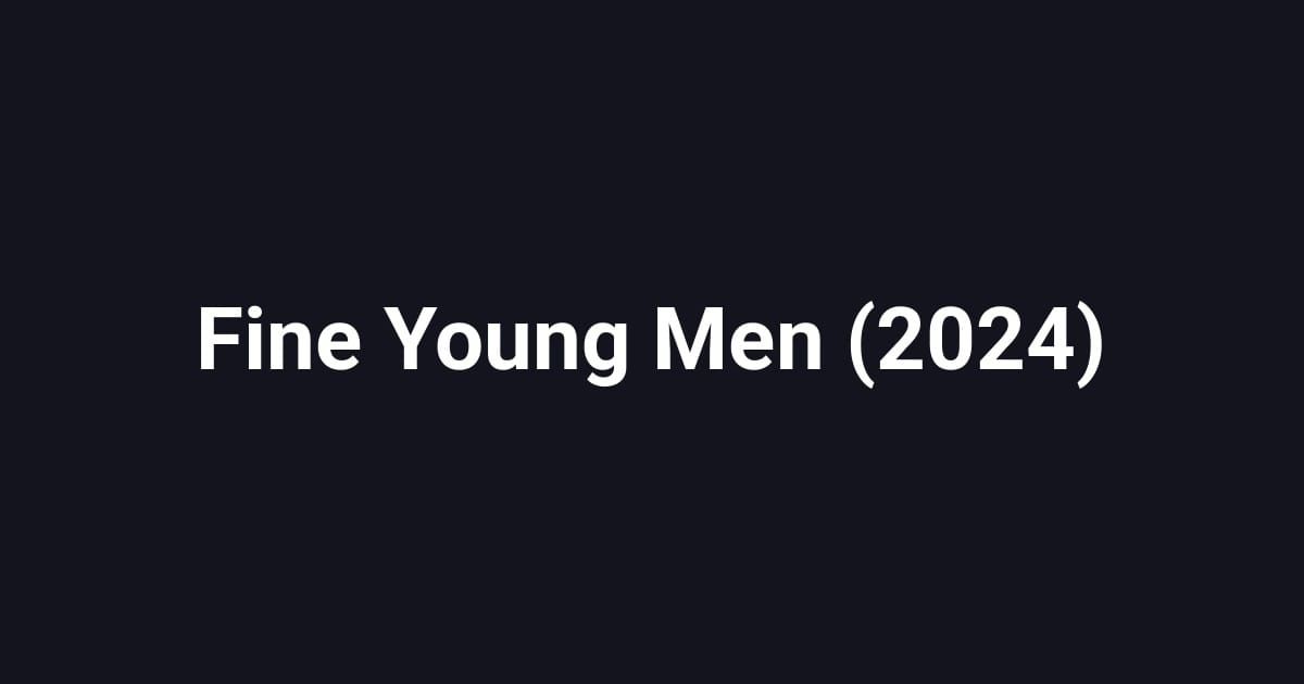 Fine Young Men (2024)