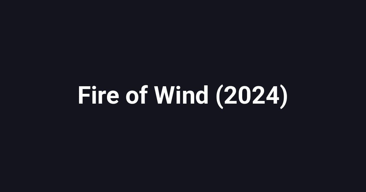 Fire of Wind (2024)