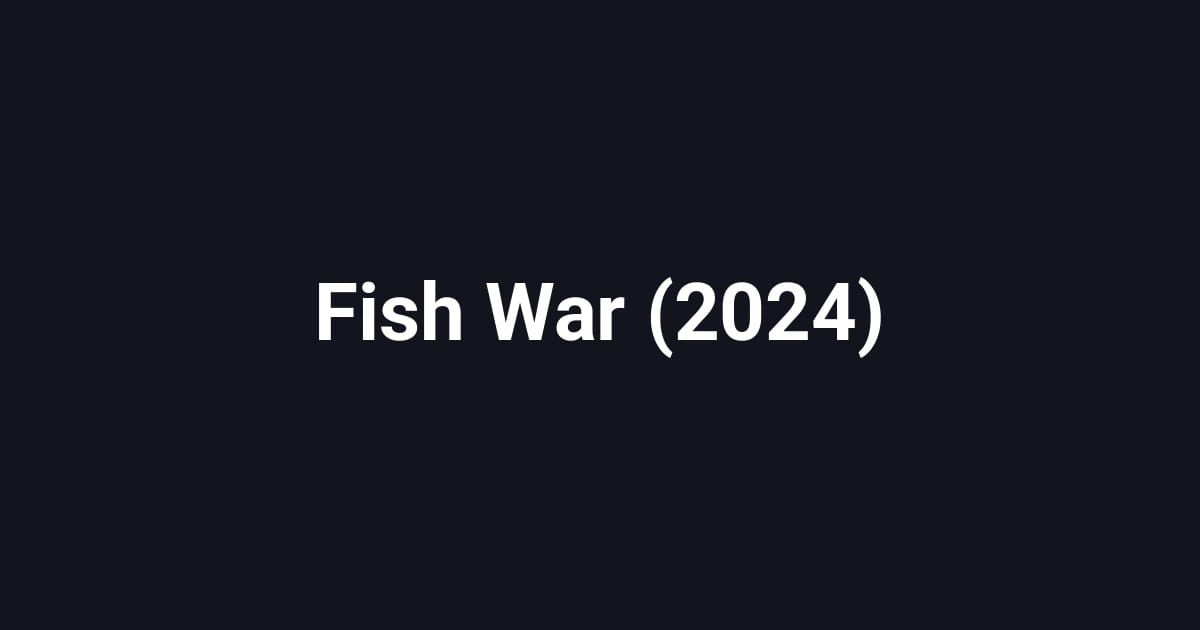 Fish War (2024)