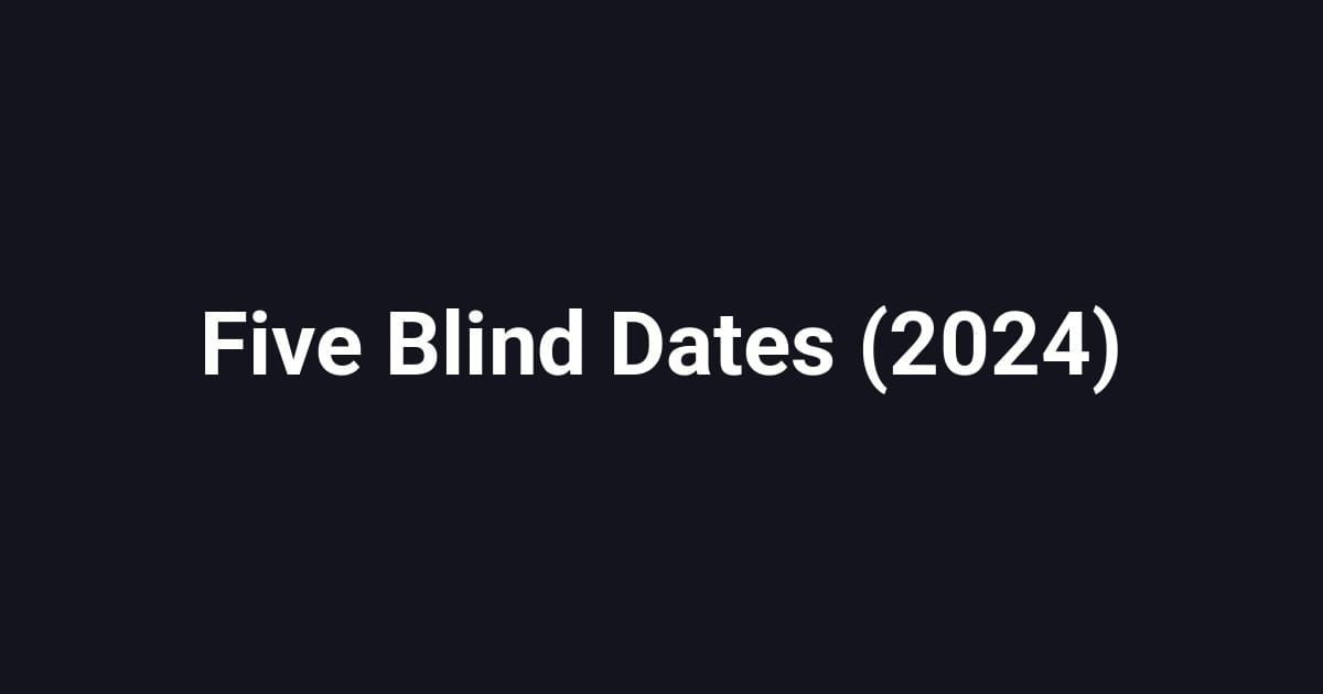 Five Blind Dates (2024)