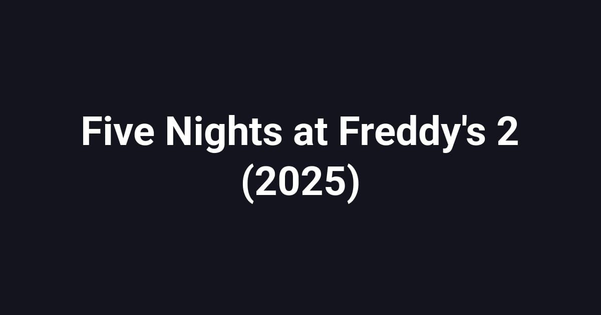 Five Nights at Freddy's 2 (2025)