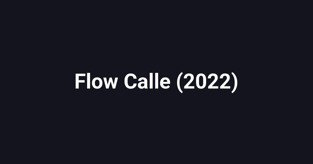 Flow Calle (2022)