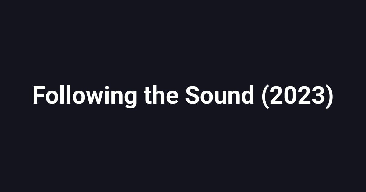 Following the Sound (2023)