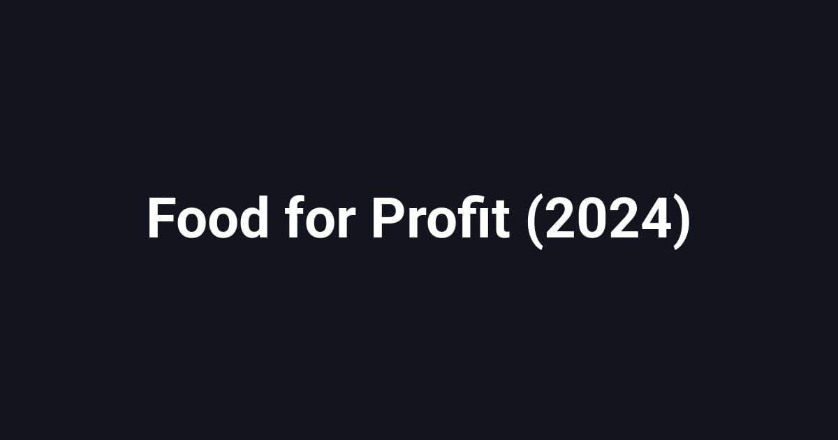 Food for Profit (2024)