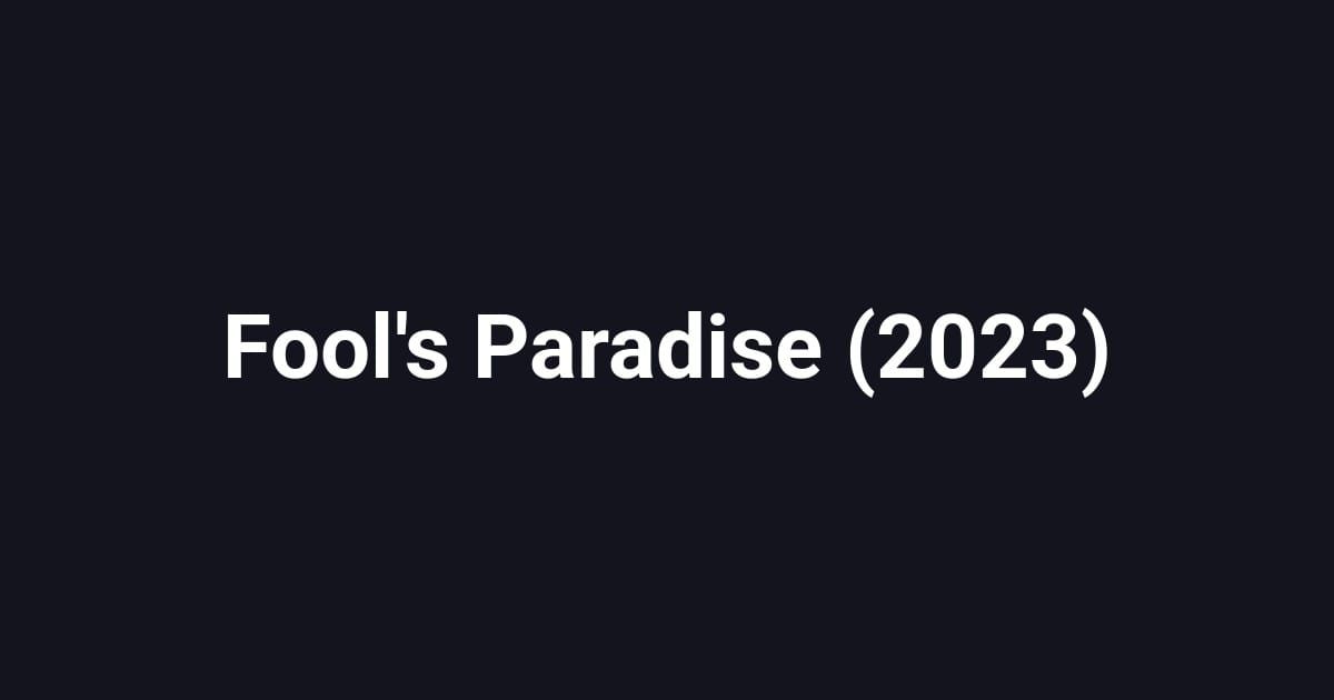 Fool's Paradise (2023)
