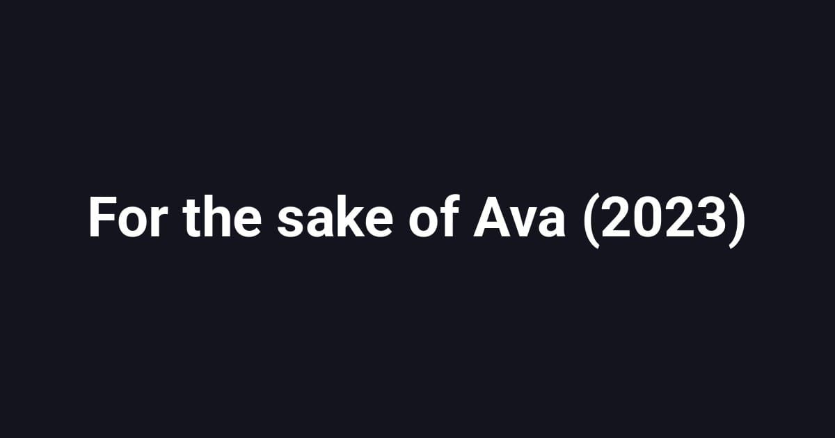 For the sake of Ava (2023)