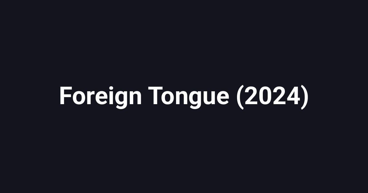 Foreign Tongue (2024)