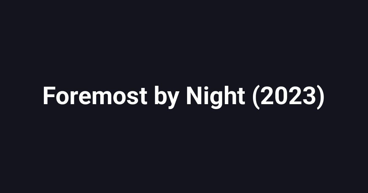 Foremost by Night (2023)