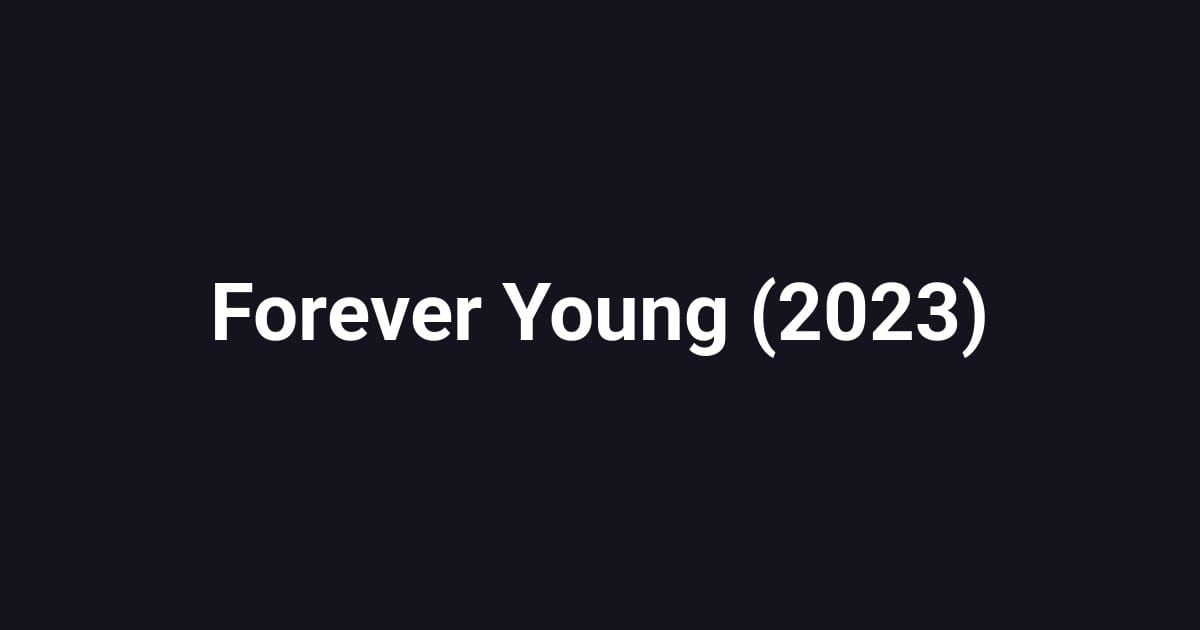 Forever Young (2023)