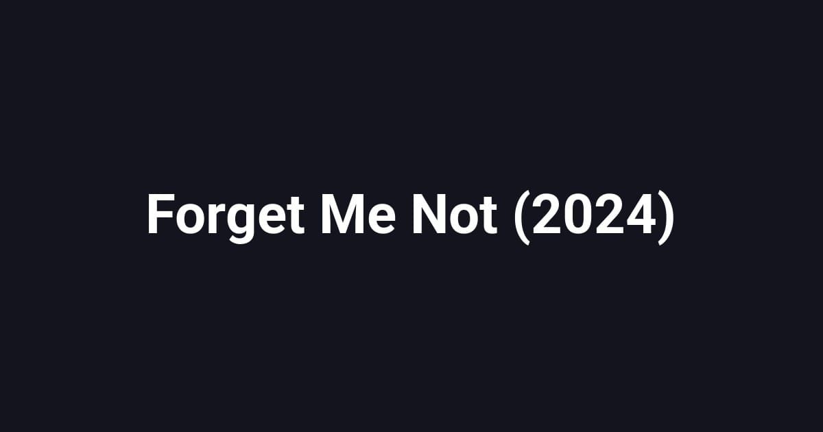 Forget Me Not (2024)