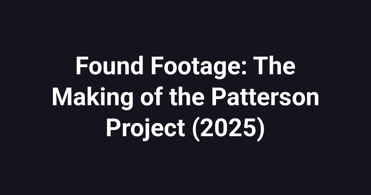 Found Footage: The Making of the Patterson Project (2025)