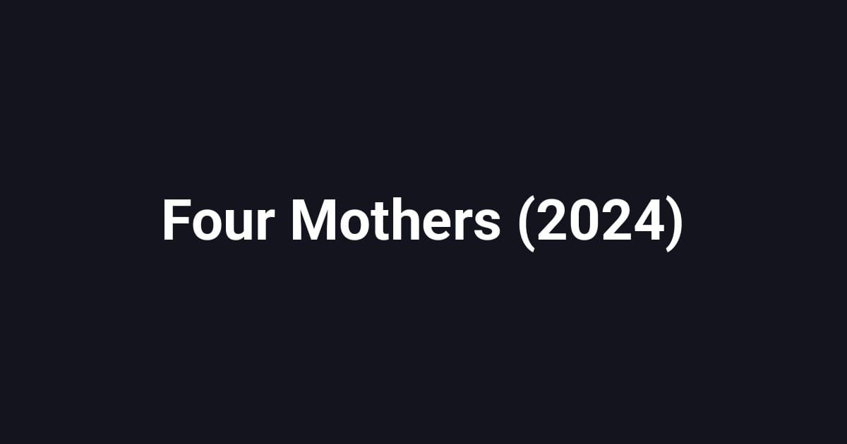 Four Mothers (2024)