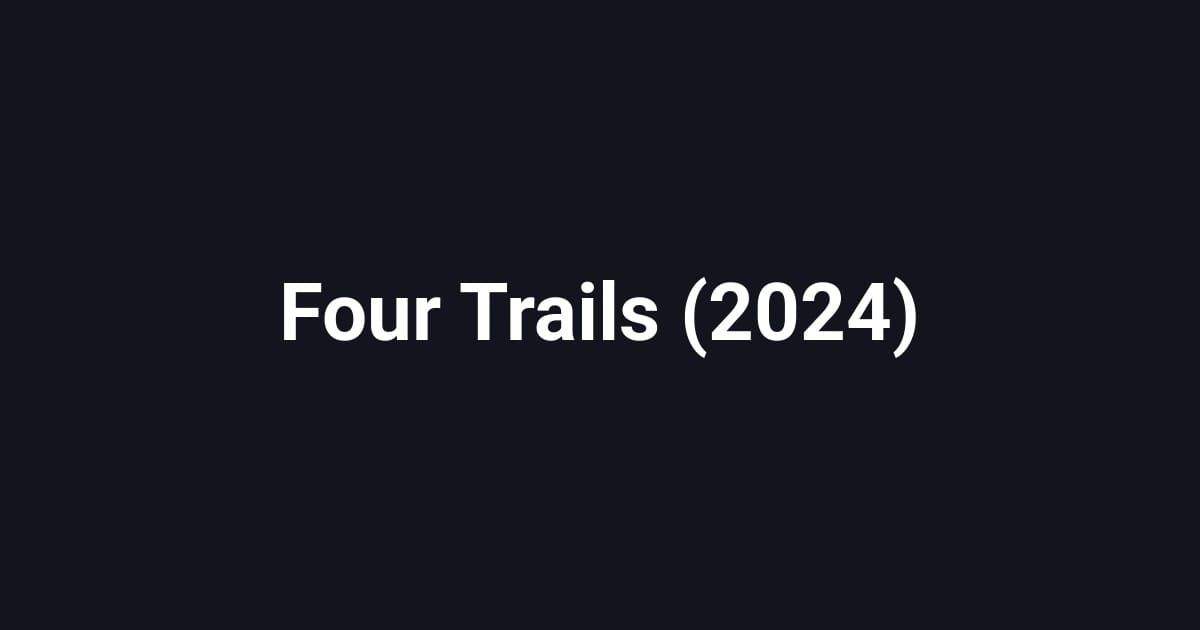 Four Trails (2024)