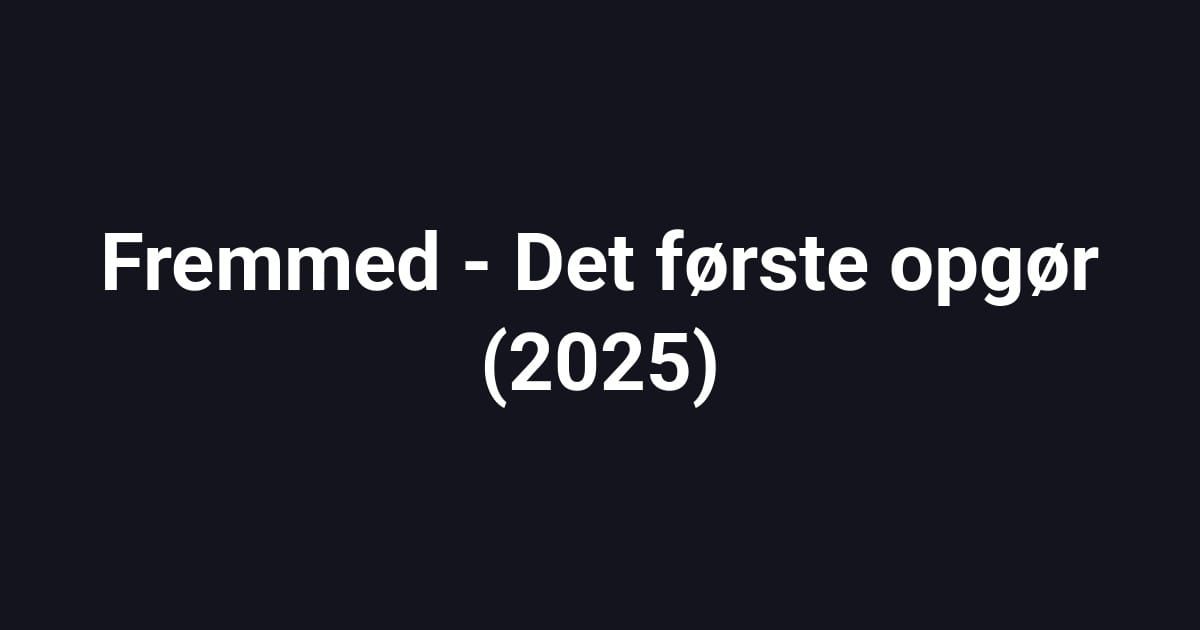 Fremmed - Det første opgør (2025)