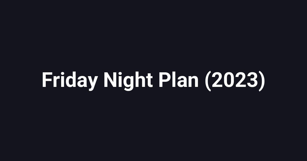 Friday Night Plan (2023)