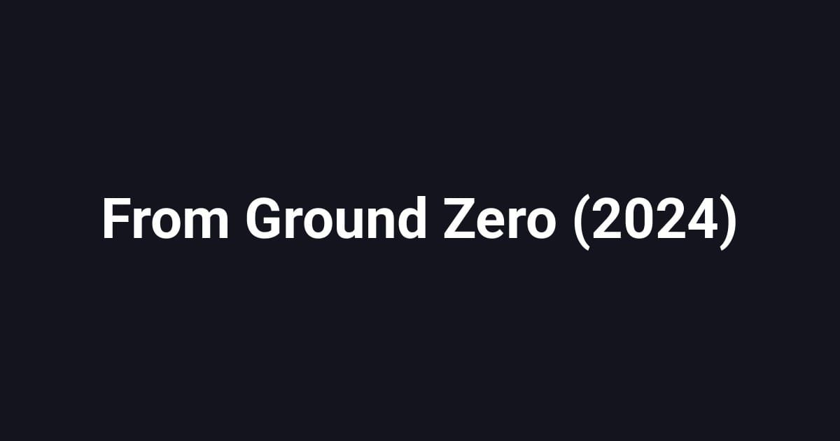 From Ground Zero (2024)
