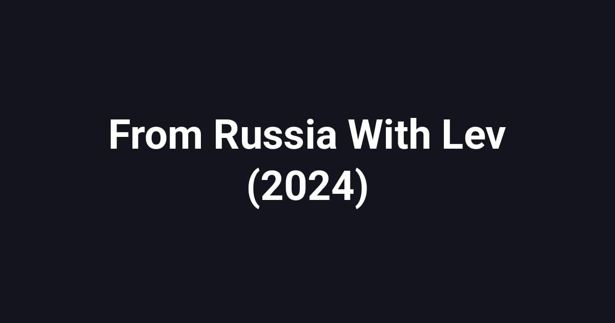 From Russia With Lev (2024)