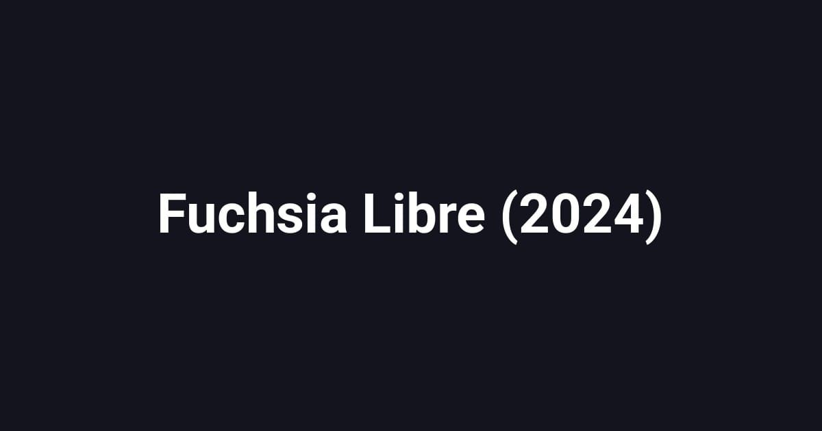 Fuchsia Libre (2024)
