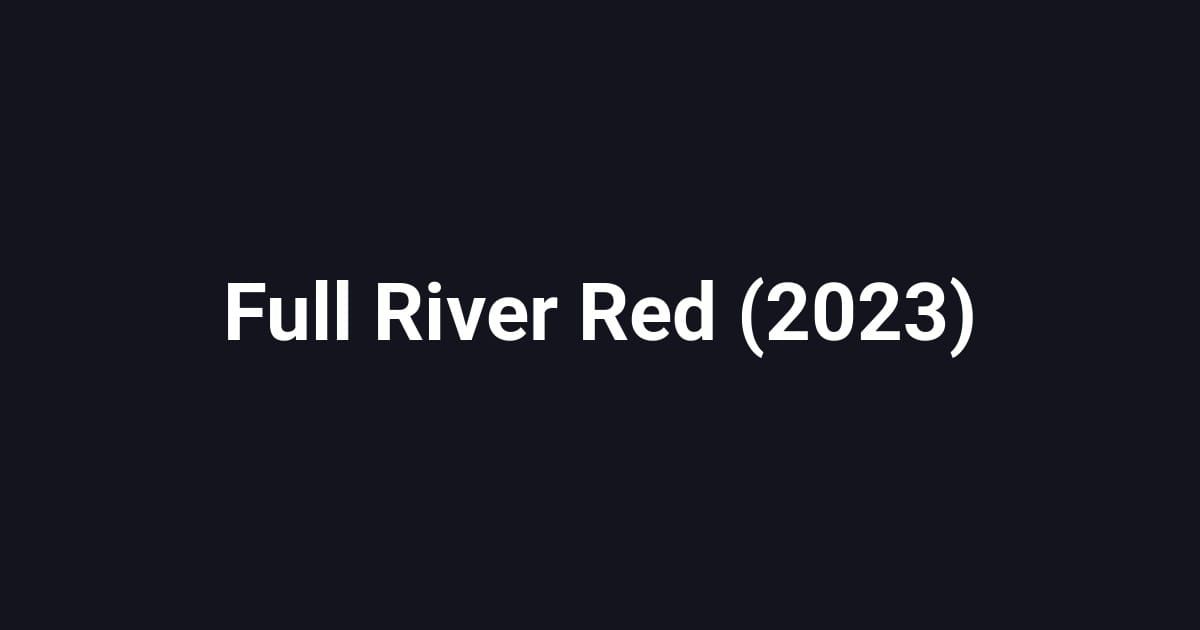 Full River Red (2023)