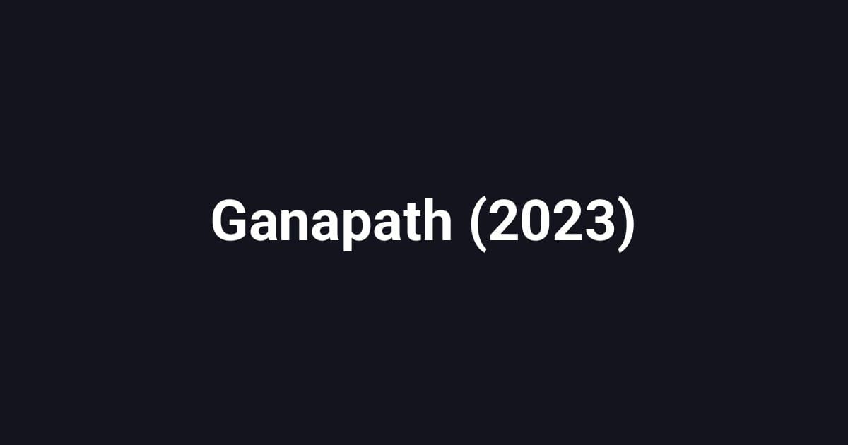 Ganapath (2023)
