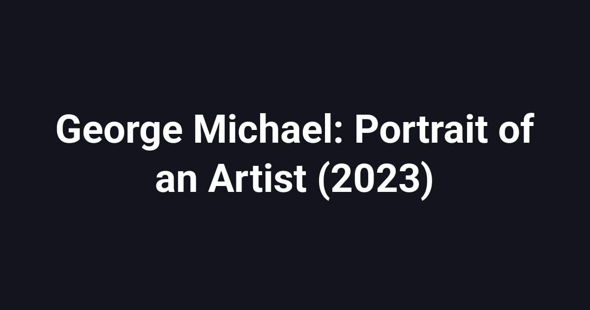 George Michael: Portrait of an Artist (2023)