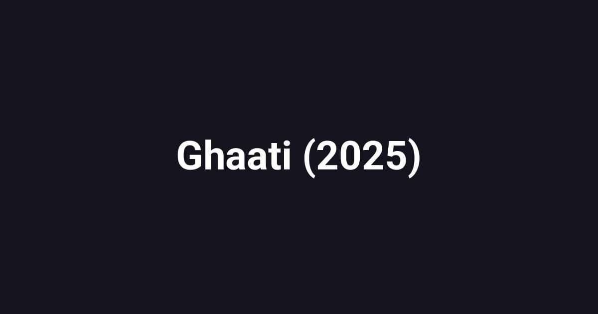 Ghaati (2025)